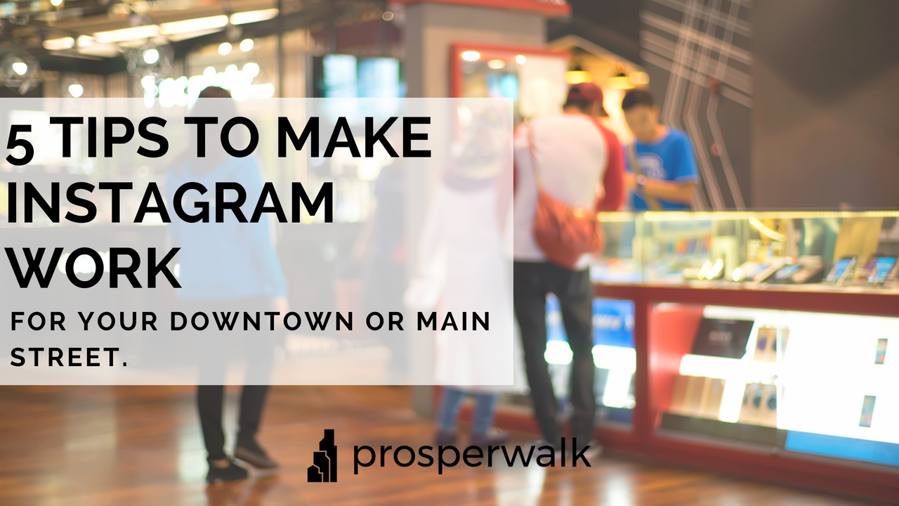 5 Tips to Make Instagram Work for your Downtown or Main Street.