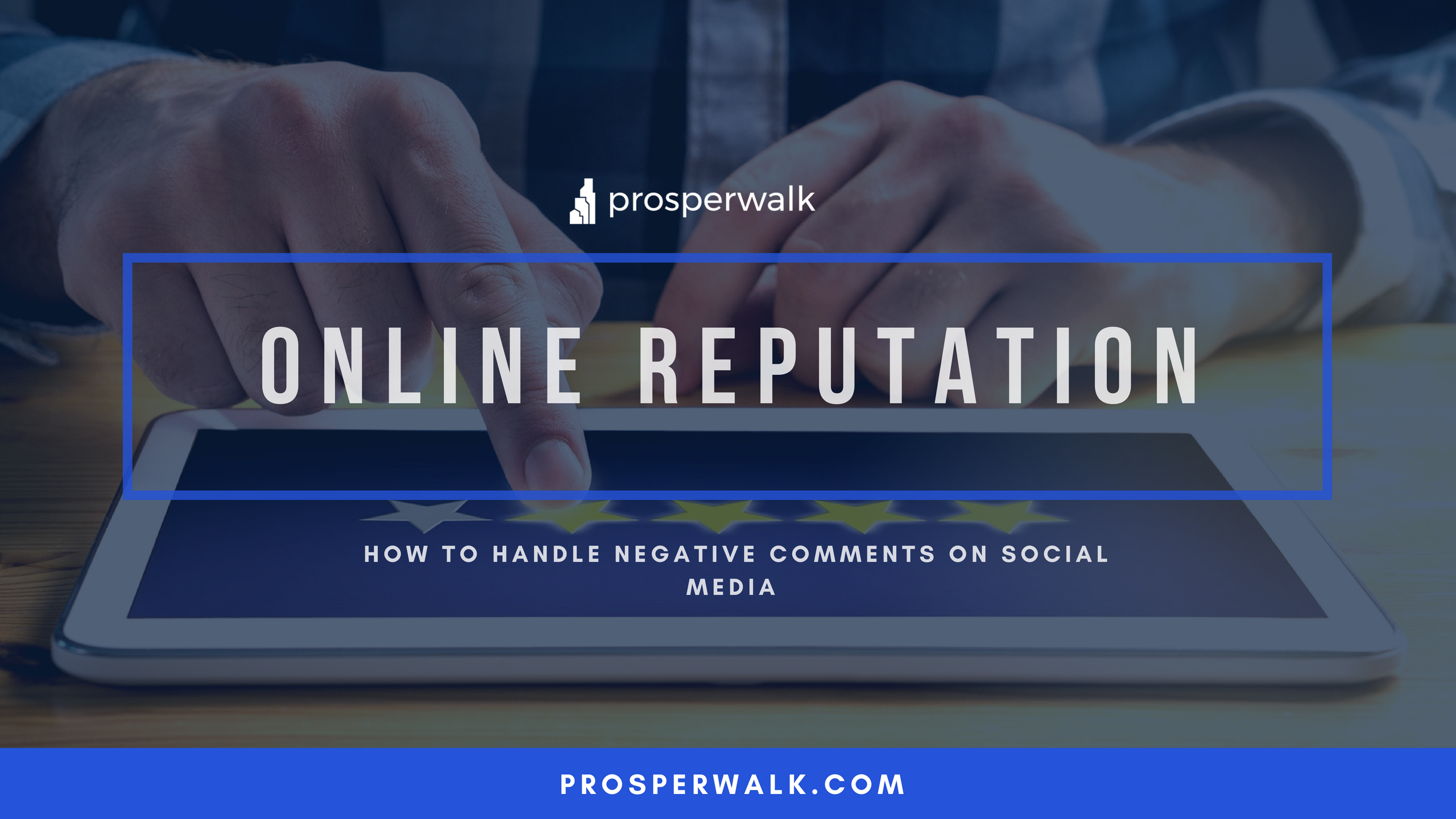 ONLINE REPUTATION: HOW TO HANDLE NEGATIVE COMMENTS ON SOCIAL MEDIA